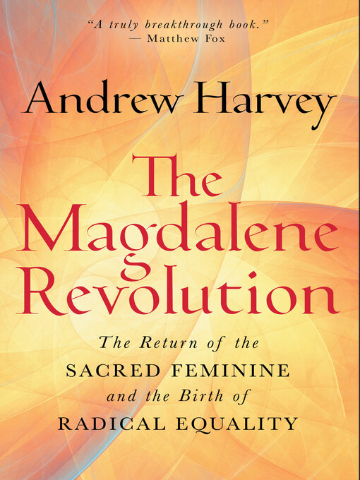 Title details for The Magdalene Revolution by Andrew Harvey - Wait list